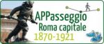 APPasseggio Roma Capitale 1870-1921